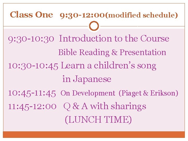 Class One 9: 30 -12: 00(modified schedule) 9: 30 -10: 30 Introduction to the