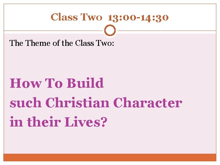 Class Two 13: 00 -14: 30 Theme of the Class Two: How To Build
