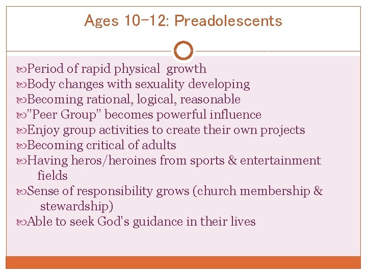 Ages 10 -12: Preadolescents Period of rapid physical growth Body changes with sexuality developing