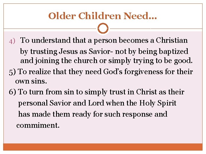 Older Children Need… 4) To understand that a person becomes a Christian by trusting