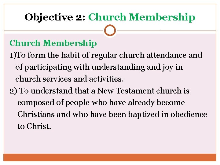 Objective 2: Church Membership 1)To form the habit of regular church attendance and of