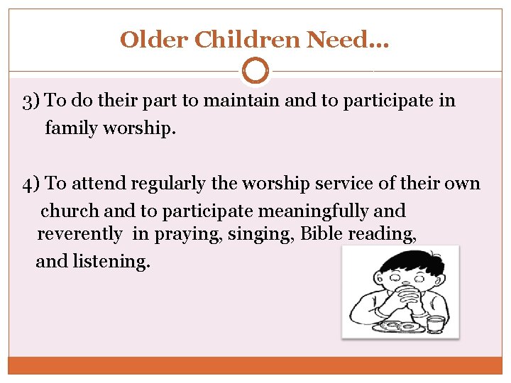 Older Children Need… 3) To do their part to maintain and to participate in