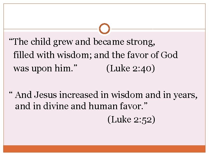 “The child grew and became strong, filled with wisdom; and the favor of God