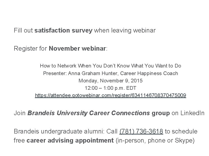Next Steps Fill out satisfaction survey when leaving webinar Register for November webinar: Ask