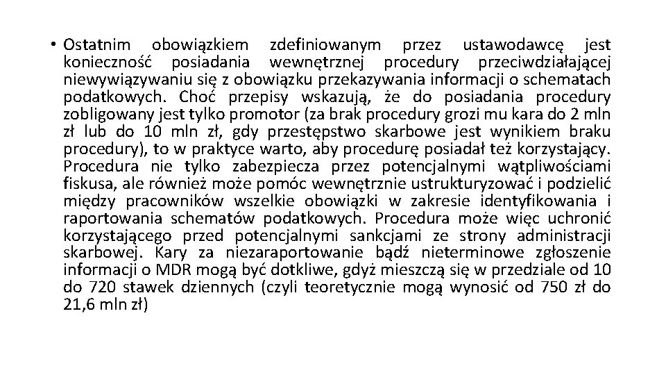  • Ostatnim obowiązkiem zdefiniowanym przez ustawodawcę jest konieczność posiadania wewnętrznej procedury przeciwdziałającej niewywiązywaniu