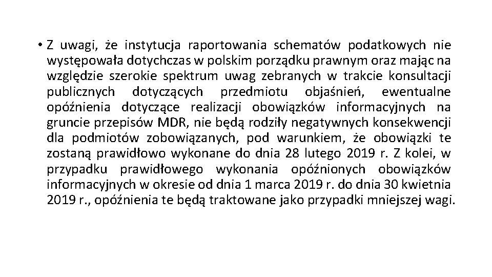  • Z uwagi, że instytucja raportowania schematów podatkowych nie występowała dotychczas w polskim