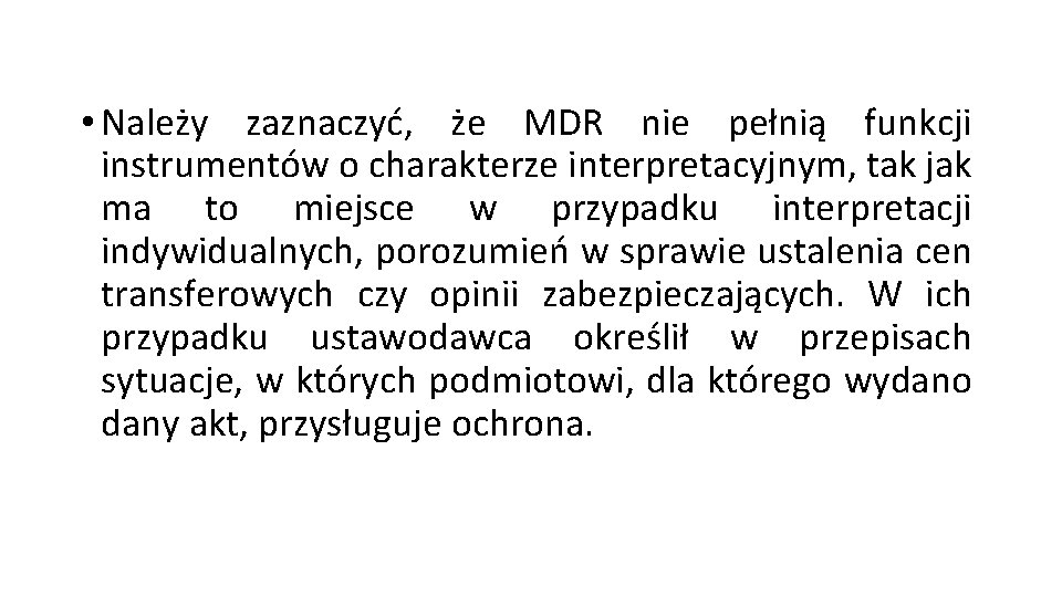  • Należy zaznaczyć, że MDR nie pełnią funkcji instrumentów o charakterze interpretacyjnym, tak