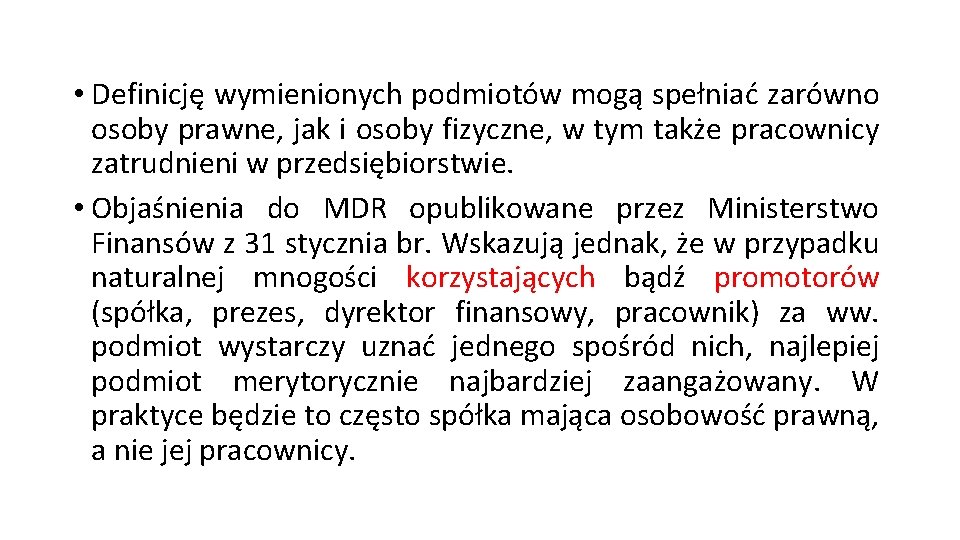  • Definicję wymienionych podmiotów mogą spełniać zarówno osoby prawne, jak i osoby fizyczne,