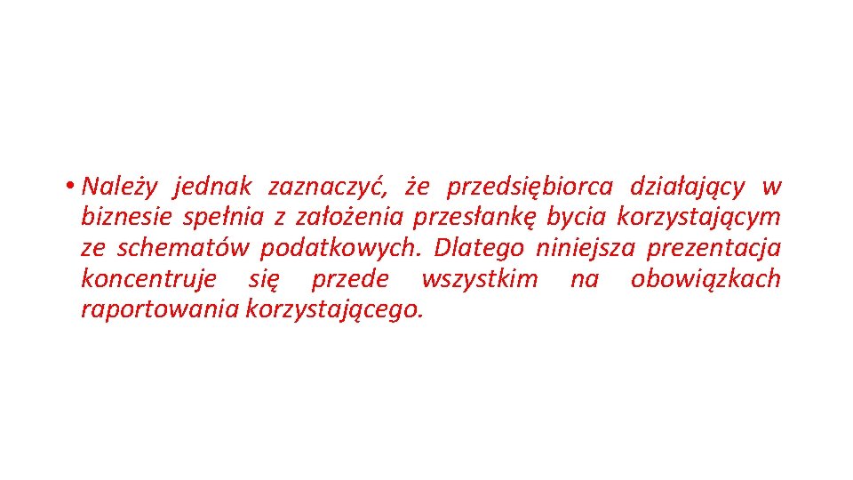  • Należy jednak zaznaczyć, że przedsiębiorca działający w biznesie spełnia z założenia przesłankę