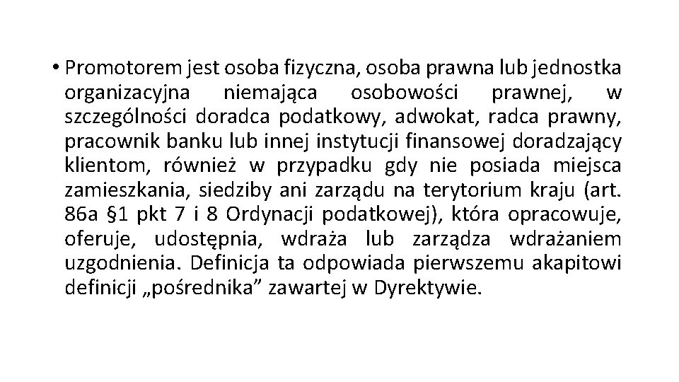  • Promotorem jest osoba fizyczna, osoba prawna lub jednostka organizacyjna niemająca osobowości prawnej,