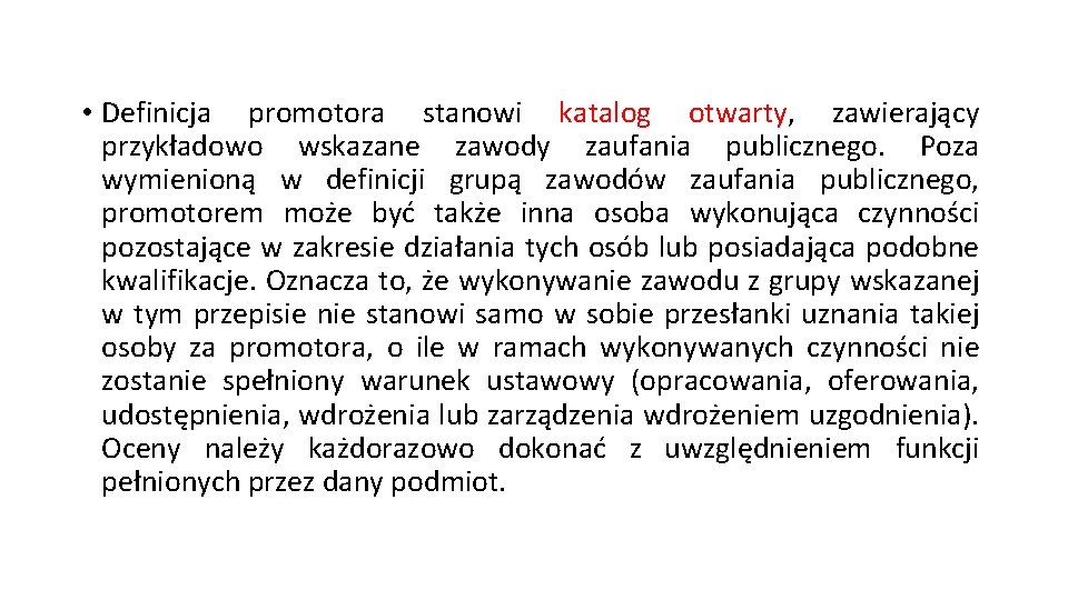  • Definicja promotora stanowi katalog otwarty, zawierający przykładowo wskazane zawody zaufania publicznego. Poza