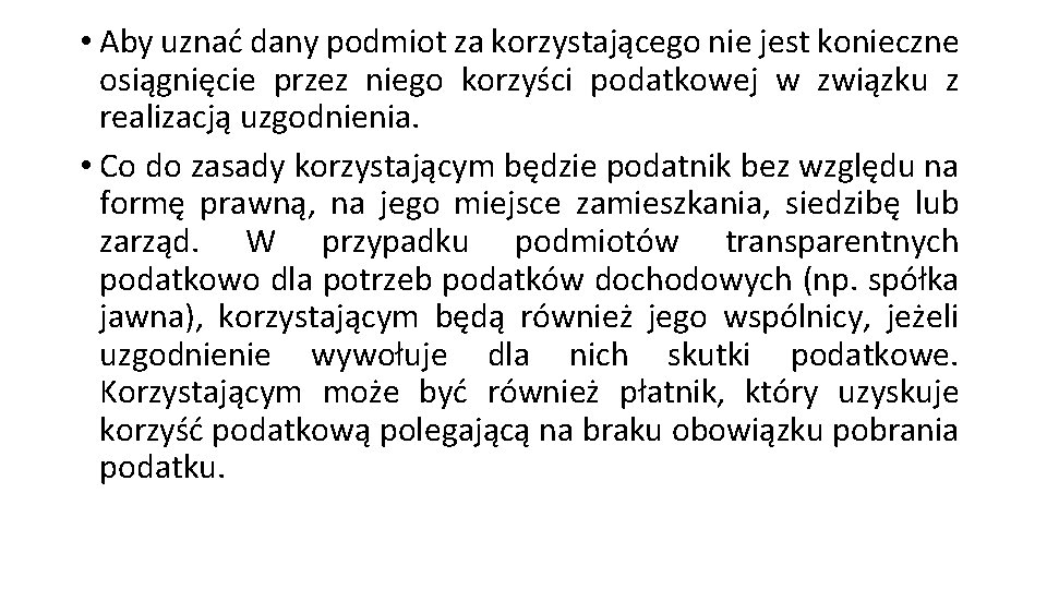  • Aby uznać dany podmiot za korzystającego nie jest konieczne osiągnięcie przez niego