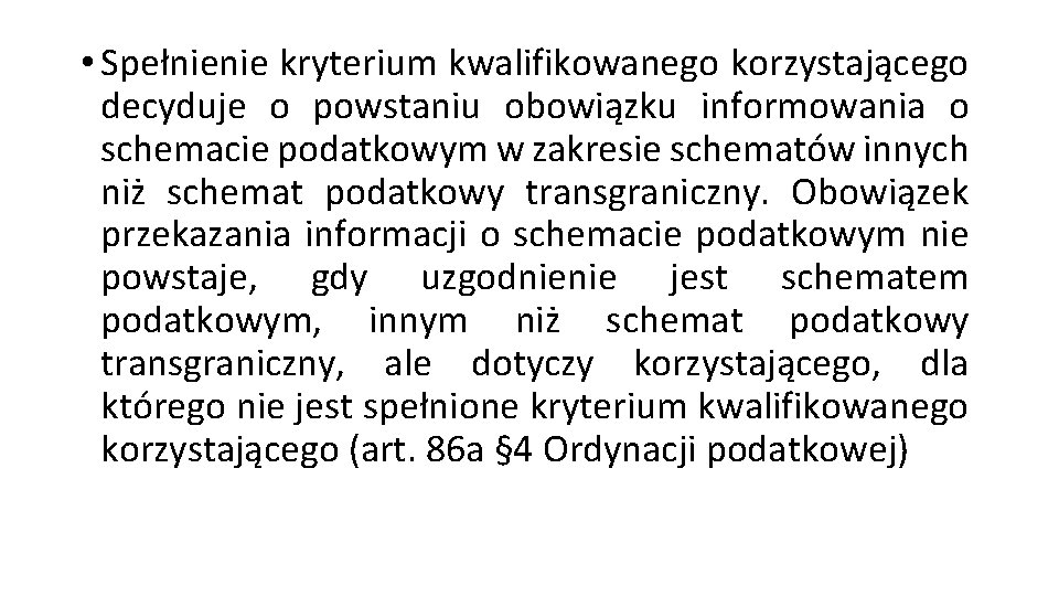  • Spełnienie kryterium kwalifikowanego korzystającego decyduje o powstaniu obowiązku informowania o schemacie podatkowym