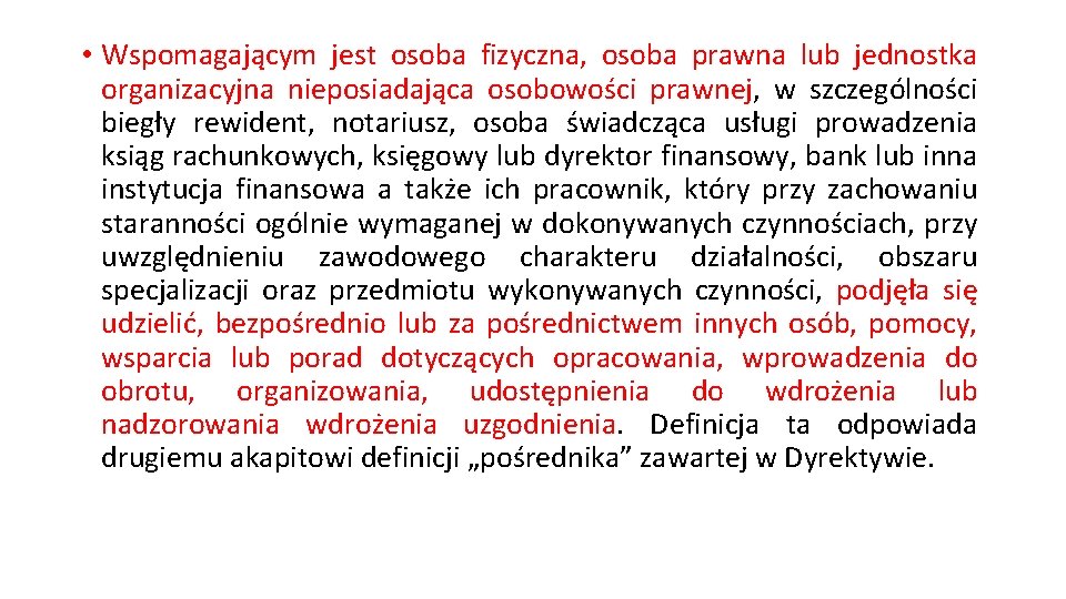  • Wspomagającym jest osoba fizyczna, osoba prawna lub jednostka organizacyjna nieposiadająca osobowości prawnej,