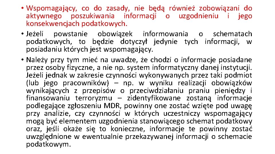  • Wspomagający, co do zasady, nie będą również zobowiązani do aktywnego poszukiwania informacji