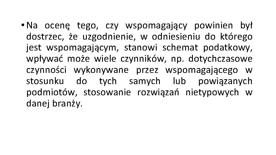  • Na ocenę tego, czy wspomagający powinien był dostrzec, że uzgodnienie, w odniesieniu