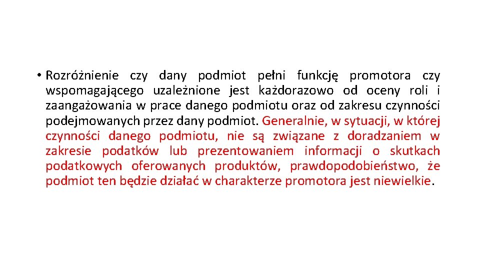  • Rozróżnienie czy dany podmiot pełni funkcję promotora czy wspomagającego uzależnione jest każdorazowo