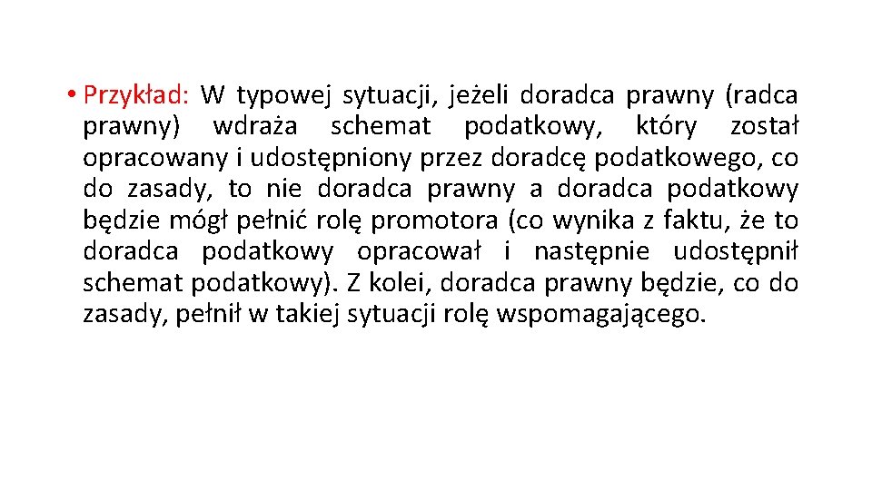  • Przykład: W typowej sytuacji, jeżeli doradca prawny (radca prawny) wdraża schemat podatkowy,
