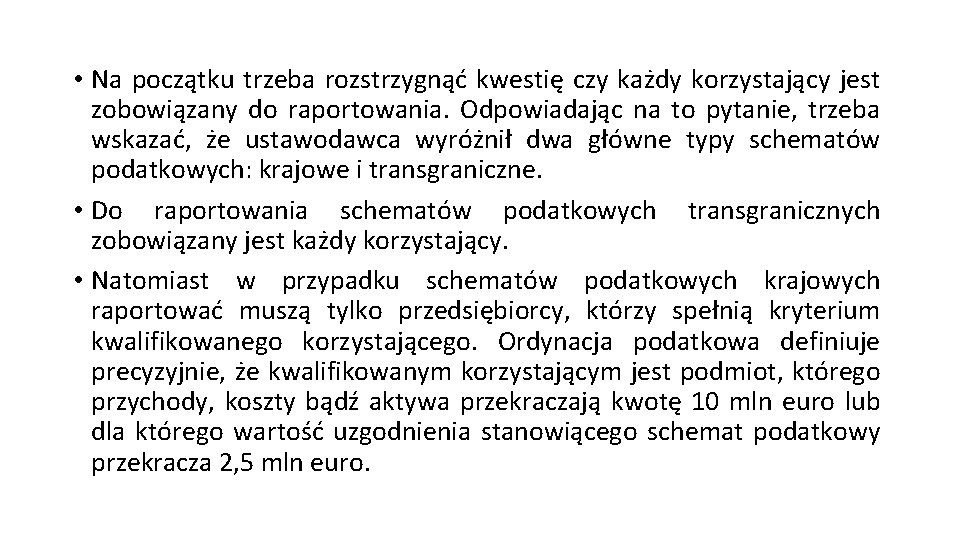  • Na początku trzeba rozstrzygnąć kwestię czy każdy korzystający jest zobowiązany do raportowania.