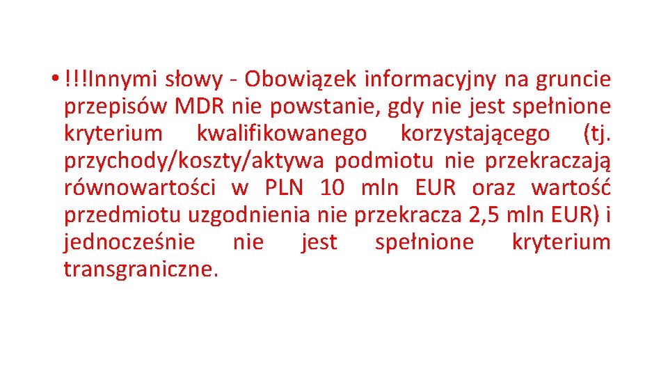  • !!!Innymi słowy - Obowiązek informacyjny na gruncie przepisów MDR nie powstanie, gdy