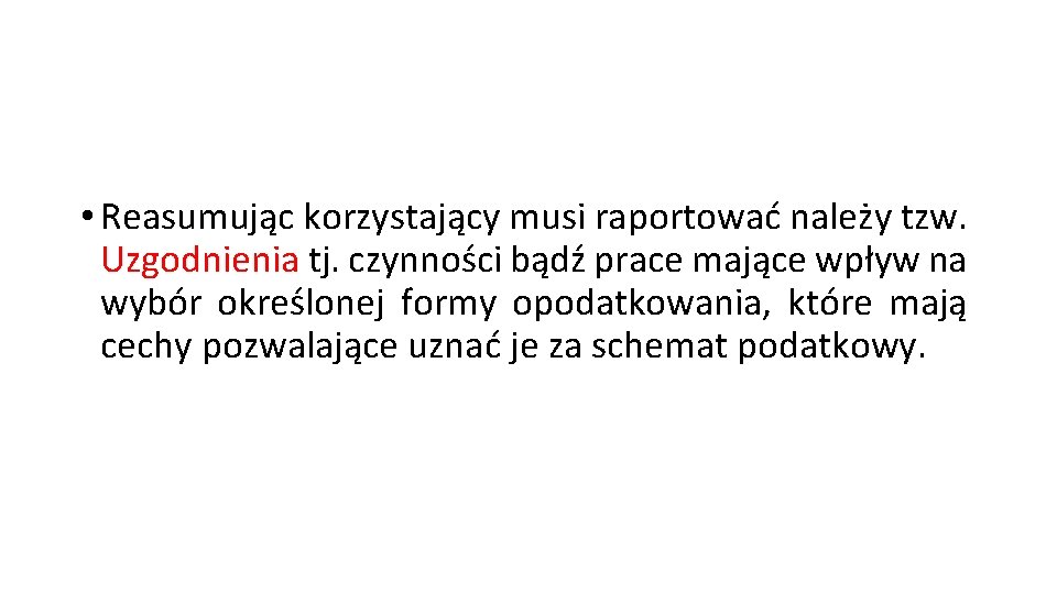  • Reasumując korzystający musi raportować należy tzw. Uzgodnienia tj. czynności bądź prace mające