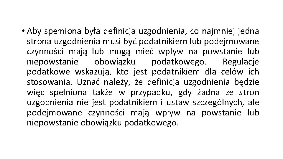  • Aby spełniona była definicja uzgodnienia, co najmniej jedna strona uzgodnienia musi być