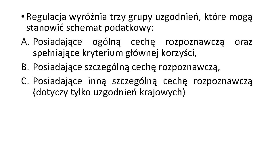  • Regulacja wyróżnia trzy grupy uzgodnień, które mogą stanowić schemat podatkowy: A. Posiadające