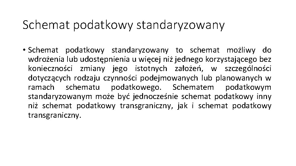 Schemat podatkowy standaryzowany • Schemat podatkowy standaryzowany to schemat możliwy do wdrożenia lub udostępnienia