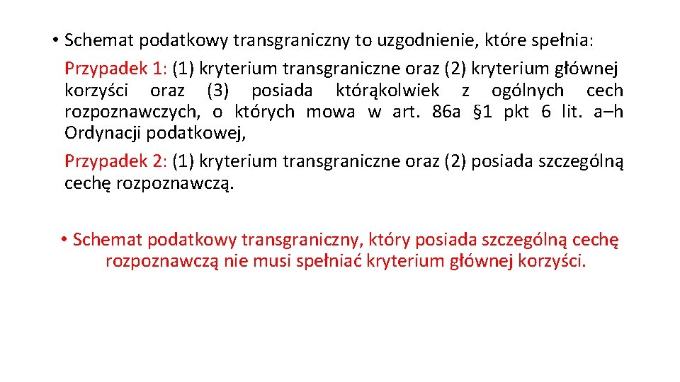  • Schemat podatkowy transgraniczny to uzgodnienie, które spełnia: Przypadek 1: (1) kryterium transgraniczne