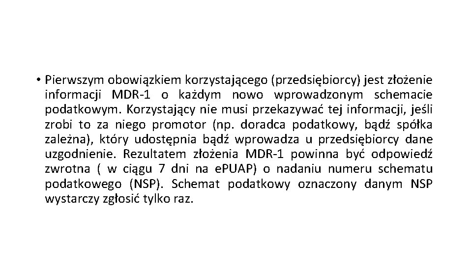  • Pierwszym obowiązkiem korzystającego (przedsiębiorcy) jest złożenie informacji MDR-1 o każdym nowo wprowadzonym