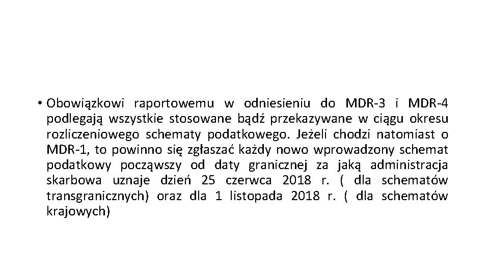  • Obowiązkowi raportowemu w odniesieniu do MDR-3 i MDR-4 podlegają wszystkie stosowane bądź