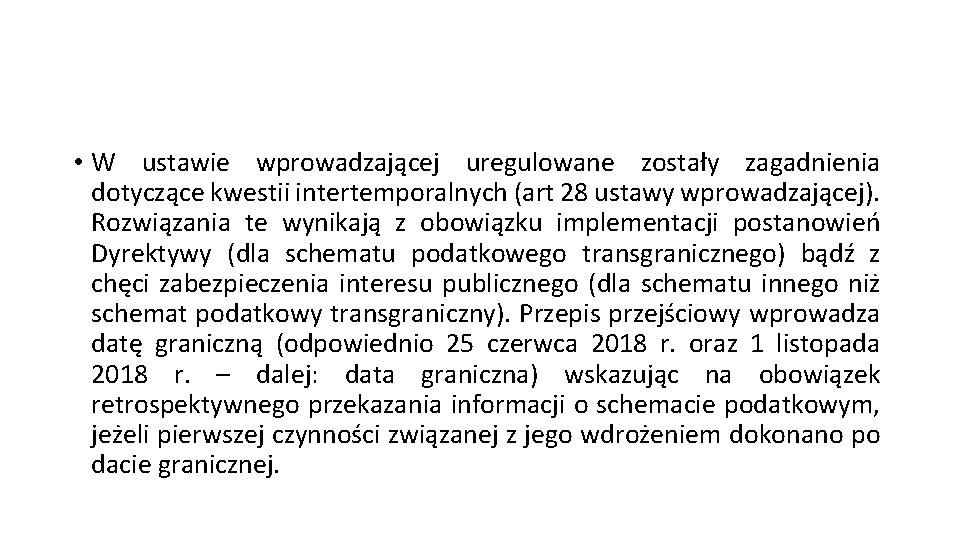  • W ustawie wprowadzającej uregulowane zostały zagadnienia dotyczące kwestii intertemporalnych (art 28 ustawy