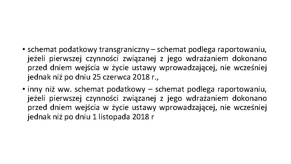  • schemat podatkowy transgraniczny – schemat podlega raportowaniu, jeżeli pierwszej czynności związanej z