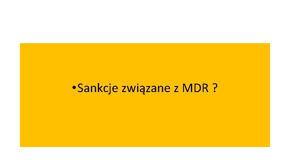  • Sankcje związane z MDR ? 