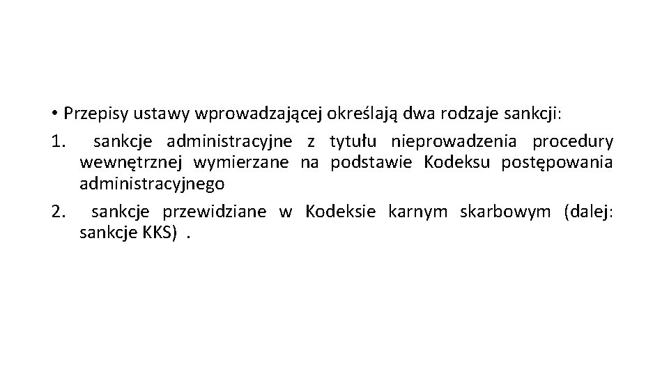  • Przepisy ustawy wprowadzającej określają dwa rodzaje sankcji: 1. sankcje administracyjne z tytułu