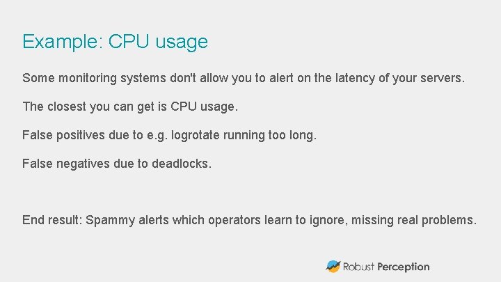 Example: CPU usage Some monitoring systems don't allow you to alert on the latency