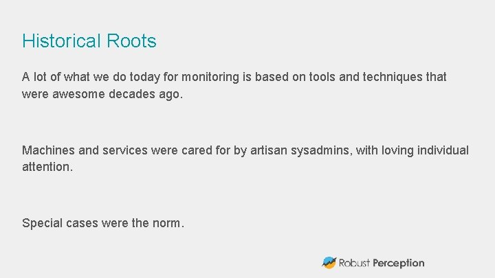 Historical Roots A lot of what we do today for monitoring is based on