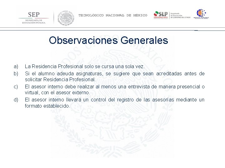 Dirección General de Educación Superior Tecnológica Observaciones Generales a) b) c) d) La Residencia