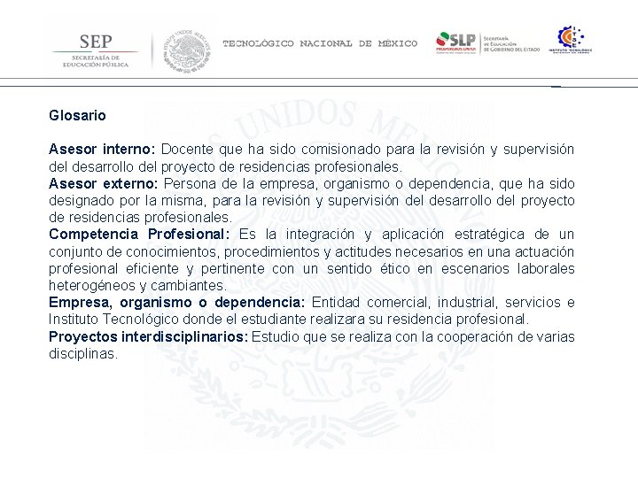 Dirección General de Educación Superior Tecnológica Glosario Asesor interno: Docente que ha sido comisionado