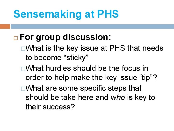 Sensemaking at PHS For group discussion: �What is the key issue at PHS that