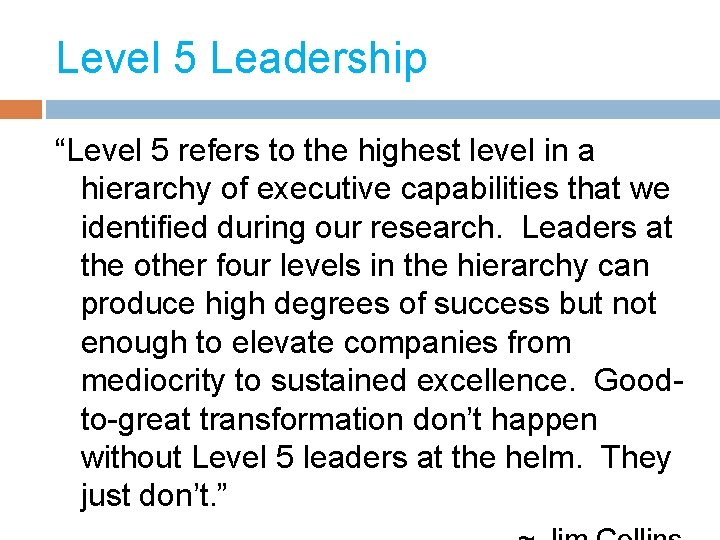Level 5 Leadership “Level 5 refers to the highest level in a hierarchy of