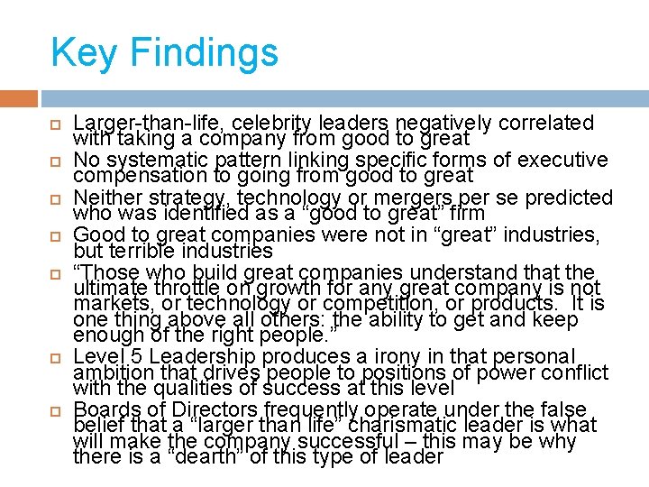 Key Findings Larger-than-life, celebrity leaders negatively correlated with taking a company from good to