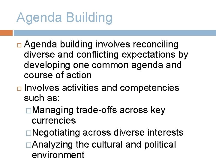 Agenda Building Agenda building involves reconciling diverse and conflicting expectations by developing one common