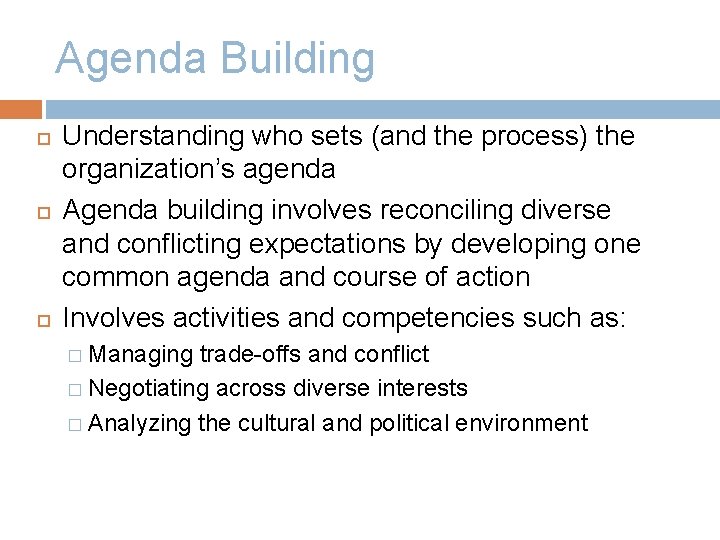 Agenda Building Understanding who sets (and the process) the organization’s agenda Agenda building involves