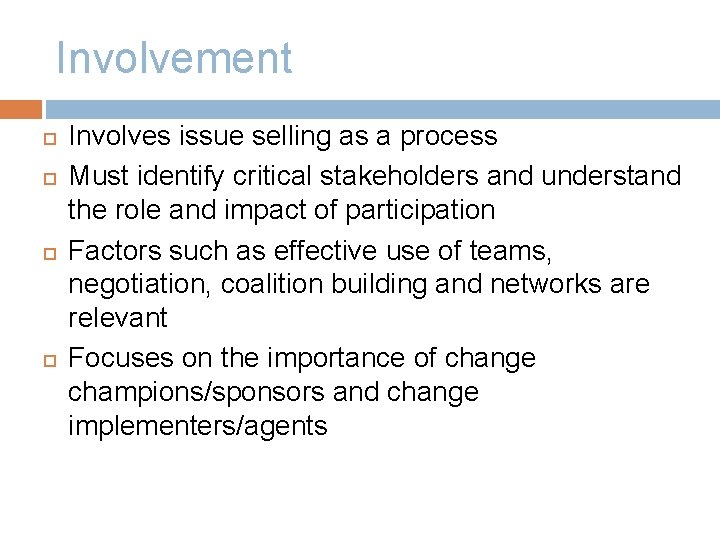 Involvement Involves issue selling as a process Must identify critical stakeholders and understand the