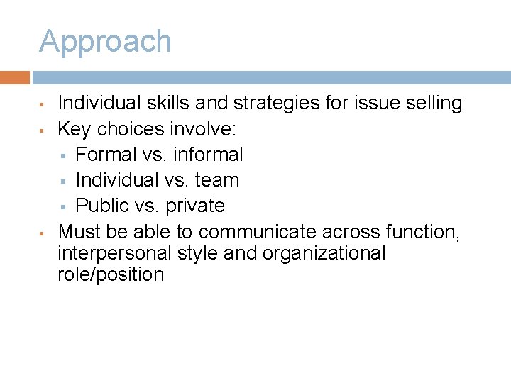 Approach § § § Individual skills and strategies for issue selling Key choices involve: