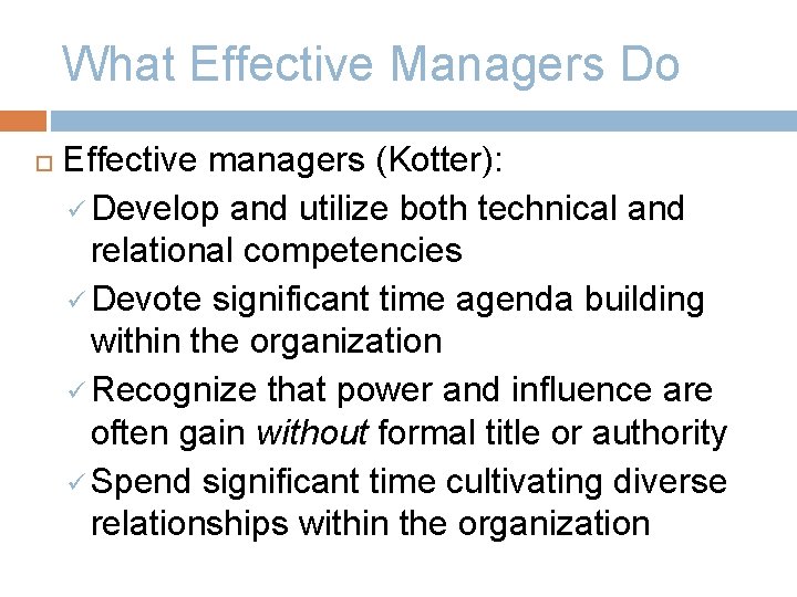 What Effective Managers Do Effective managers (Kotter): ü Develop and utilize both technical and