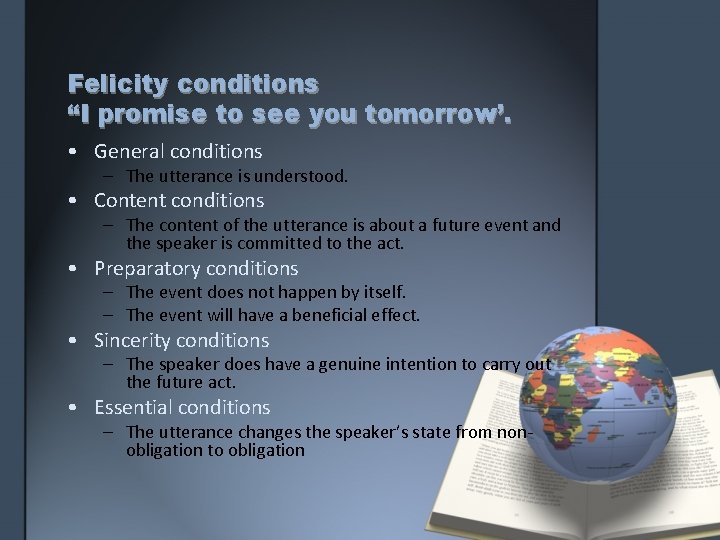 Felicity conditions “I promise to see you tomorrow’. • General conditions – The utterance