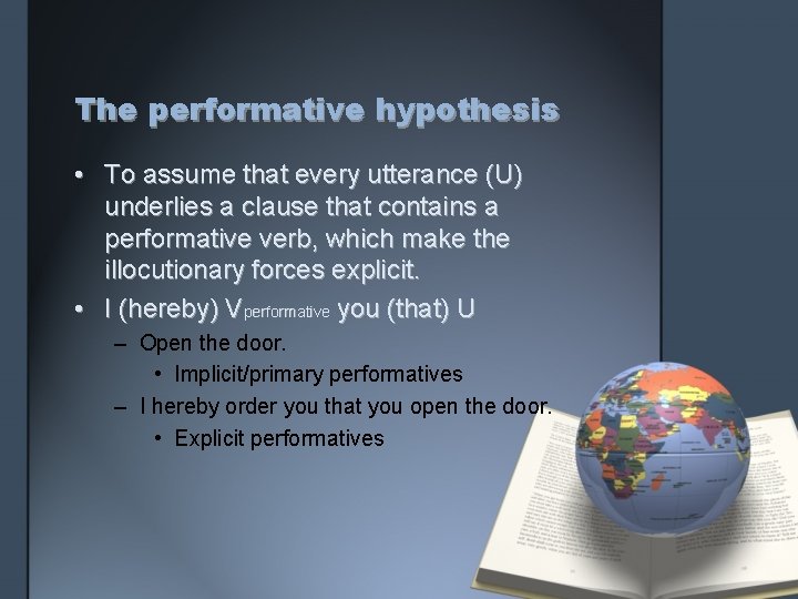 The performative hypothesis • To assume that every utterance (U) underlies a clause that