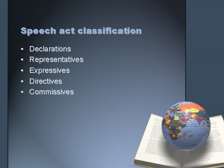 Speech act classification • • • Declarations Representatives Expressives Directives Commissives 